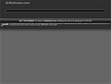 Tablet Screenshot of driftofnews.com